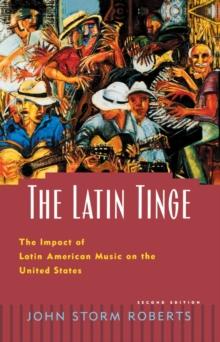 The Latin Tinge : The Impact of Latin American Music on the United States