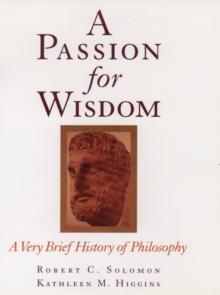 A Passion for Wisdom : A Very Brief History of Philosophy