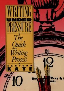 Writing Under Pressure : The Quick Writing Process