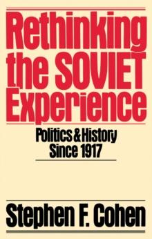 Rethinking the Soviet Experience : Politics and History since 1917