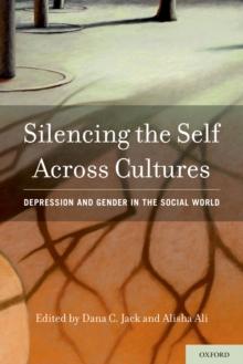 Silencing the Self Across Cultures : Depression and Gender in the Social World