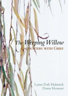 The Weeping Willow : Encounters With Grief