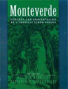 Monteverde : Ecology and Conservation of a Tropical Cloud Forest