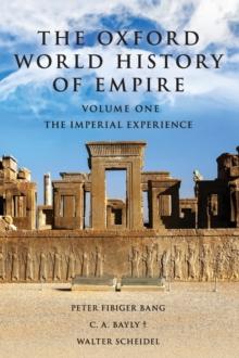 The Oxford World History of Empire : Volume One: The Imperial Experience