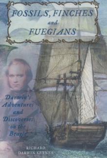 Fossils, Finches, and Fuegians : Darwin's Adventures and Discoveries on the Beagle