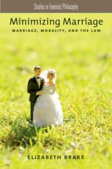 Minimizing Marriage : Marriage, Morality, and the Law