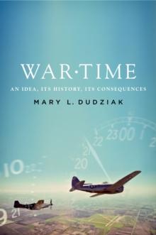 War Time : An Idea, Its History, Its Consequences