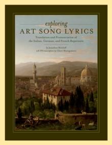 Exploring Art Song Lyrics : Translation and Pronunciation of the Italian, German & French Repertoire