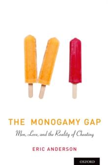 The Monogamy Gap : Men, Love, and the Reality of Cheating