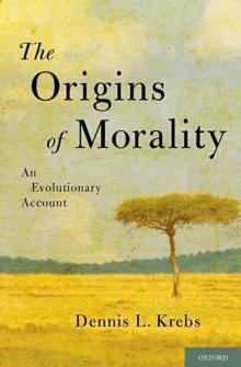 The Origins of Morality : An Evolutionary Account