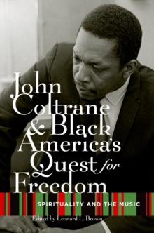 John Coltrane and Black America's Quest for Freedom : Spirituality and the Music