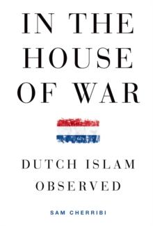 In the House of War : Dutch Islam Observed