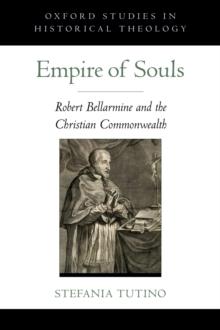 Empire of Souls : Robert Bellarmine and the Christian Commonwealth