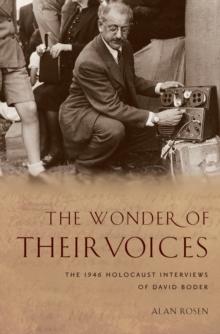 The Wonder of Their Voices : The 1946 Holocaust Interviews of David Boder