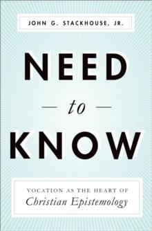 Need to Know : Vocation as the Heart of Christian Epistemology