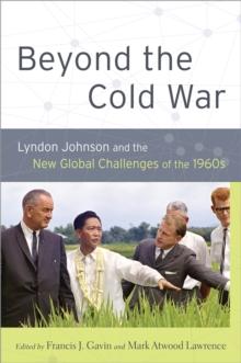 Beyond the Cold War : Lyndon Johnson and the New Global Challenges of the 1960s