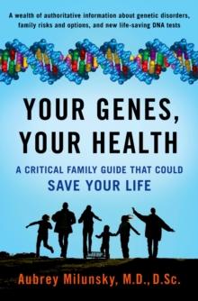 Your Genes, Your Health : A Critical Family Guide That Could Save Your Life