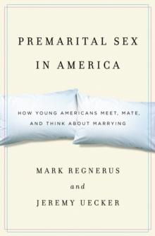 Premarital Sex in America : How Young Americans Meet, Mate, and Think about Marrying