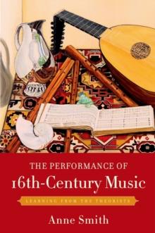 The Performance of 16th-Century Music : Learning from the Theorists