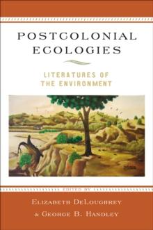 Postcolonial Ecologies : Literatures of the Environment