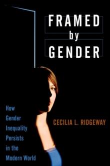 Framed by Gender : How Gender Inequality Persists in the Modern World