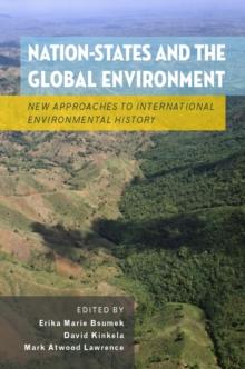 Nation-States and the Global Environment : New Approaches to International Environmental History