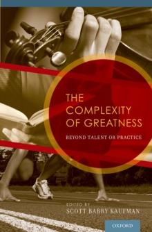 The Complexity of Greatness : Beyond Talent or Practice