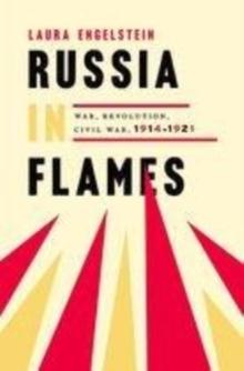 Russia in Flames : War, Revolution, Civil War, 1914 - 1921