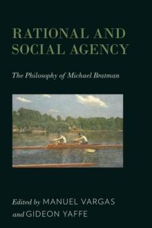 Rational and Social Agency : The Philosophy of Michael Bratman