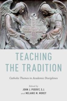 Teaching the Tradition : Catholic Themes in Academic Disciplines