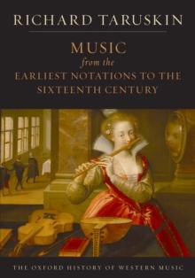 Music from the Earliest Notations to the Sixteenth Century : The Oxford History of Western Music