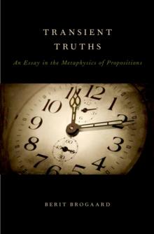 Transient Truths : An Essay in the Metaphysics of Propositions