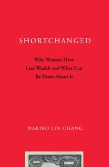 Shortchanged : Why Women Have Less Wealth and What Can Be Done About It