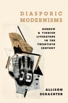 Diasporic Modernisms : Hebrew and Yiddish Literature in the Twentieth Century