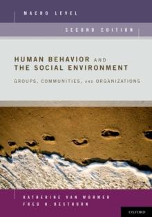 Human Behavior and the Social Environment, Macro Level : Groups, Communities, and Organizations