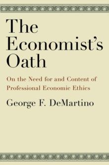 The Economist's Oath : On the Need for and Content of Professional Economic Ethics