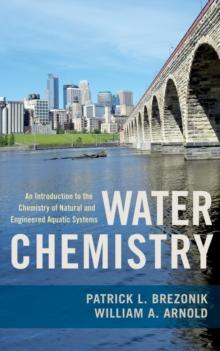 Water Chemistry : An Introduction to the Chemistry of Natural and Engineered Aquatic Systems