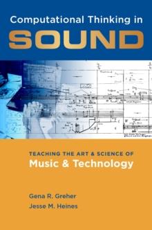 Computational Thinking in Sound : Teaching the Art and Science of Music and Technology