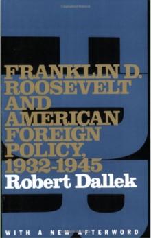 Franklin D. Roosevelt and American Foreign Policy, 1932-1945 : With a New Afterword