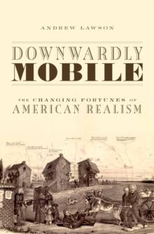 Downwardly Mobile : The Changing Fortunes of American Realism