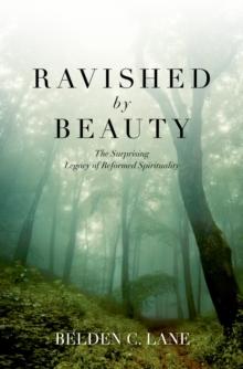 Ravished by Beauty : The Surprising Legacy of Reformed Spirituality