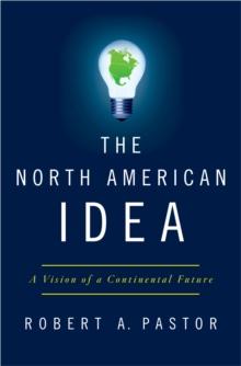 The North American Idea : A Vision of a Continental Future