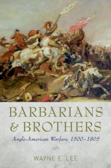 Barbarians and Brothers : Anglo-American Warfare, 1500-1865