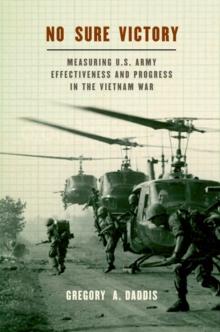 No Sure Victory : Measuring U.S. Army Effectiveness and Progress in the Vietnam War