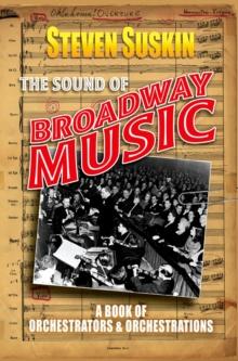 The Sound of Broadway Music : A Book of Orchestrators and Orchestrations