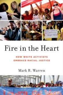 Fire in the Heart : How White Activists Embrace Racial Justice