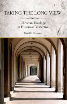 Taking the Long View : Christian Theology in Historical Perspective