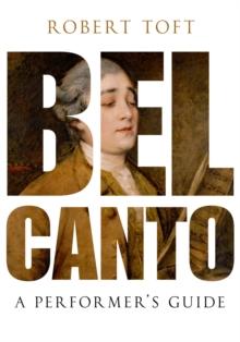 Bel Canto : A Performer's Guide