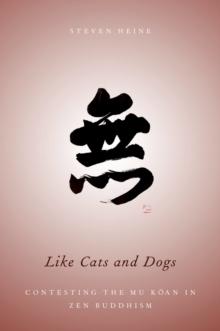 Like Cats and Dogs : Contesting the Mu Koan in Zen Buddhism