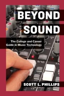 Beyond Sound : The College and Career Guide in Music Technology